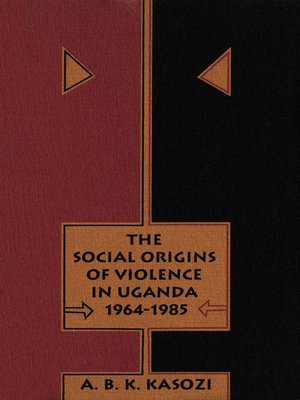 cover image of Social Origins of Violence in Uganda, 1964-1985